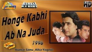 Honge Kabhi Ab Na Juda | Sonic Jhankar | Bambai Ka Babu 1996 | Kumar Sanu, Alka Yagnik | GEET MAHAL