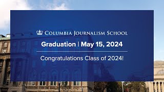 Columbia Journalism School | 2024 Graduation Ceremony