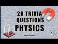 20 Trivia Questions (Physics) No. 1