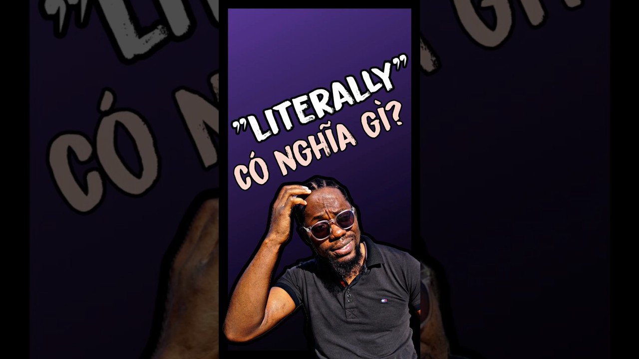 Từ vựng tiếng Anh BỊ LẠM DỤNG NHẤT: "LITERALLY!" #hoctienganh  #tienganhgiaotiep #shorts