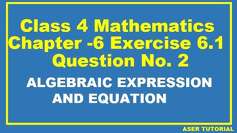 Class 4 Math Chapter 6|Exercise 6.1 Question No 2||Algebraic Expression and Equation|C6m6.Aser
