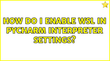 How do I enable WSL in pycharm interpreter settings?