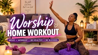 🔥 WORSHIP WHILE YOU WORKOUT | Beginner Full Body Home Workout 🙏🏽💪🏽