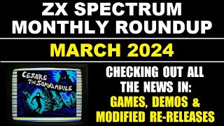 ZX Spectrum Monthly Roundup - MARCH 2024
