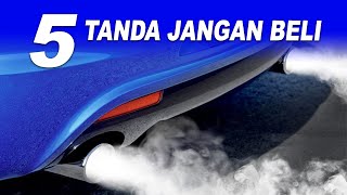 5 Petanda Jangan Beli Kereta Secondhand