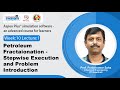 Lec 40: Petroleum fractaionation - Stepwise execution and problem introduction