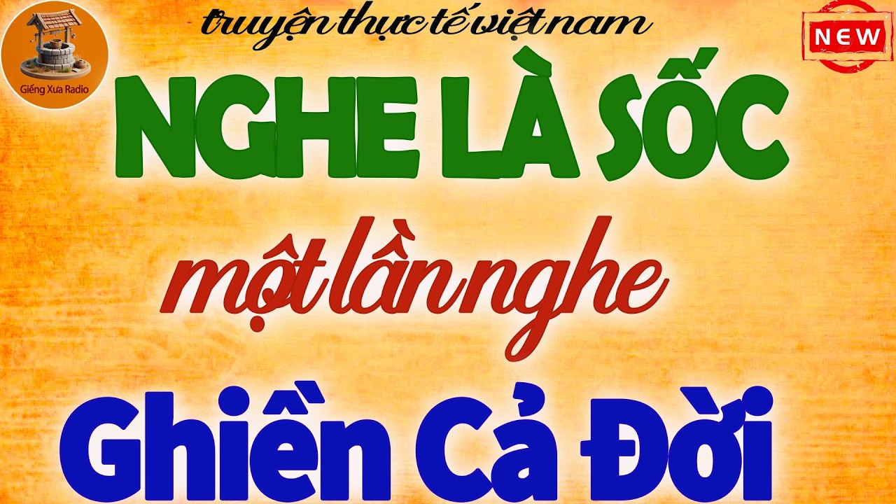 Không Nghe Là Tiếc – Câu Chuyện Có Thật Chấn Động, Hay Nhất 2026