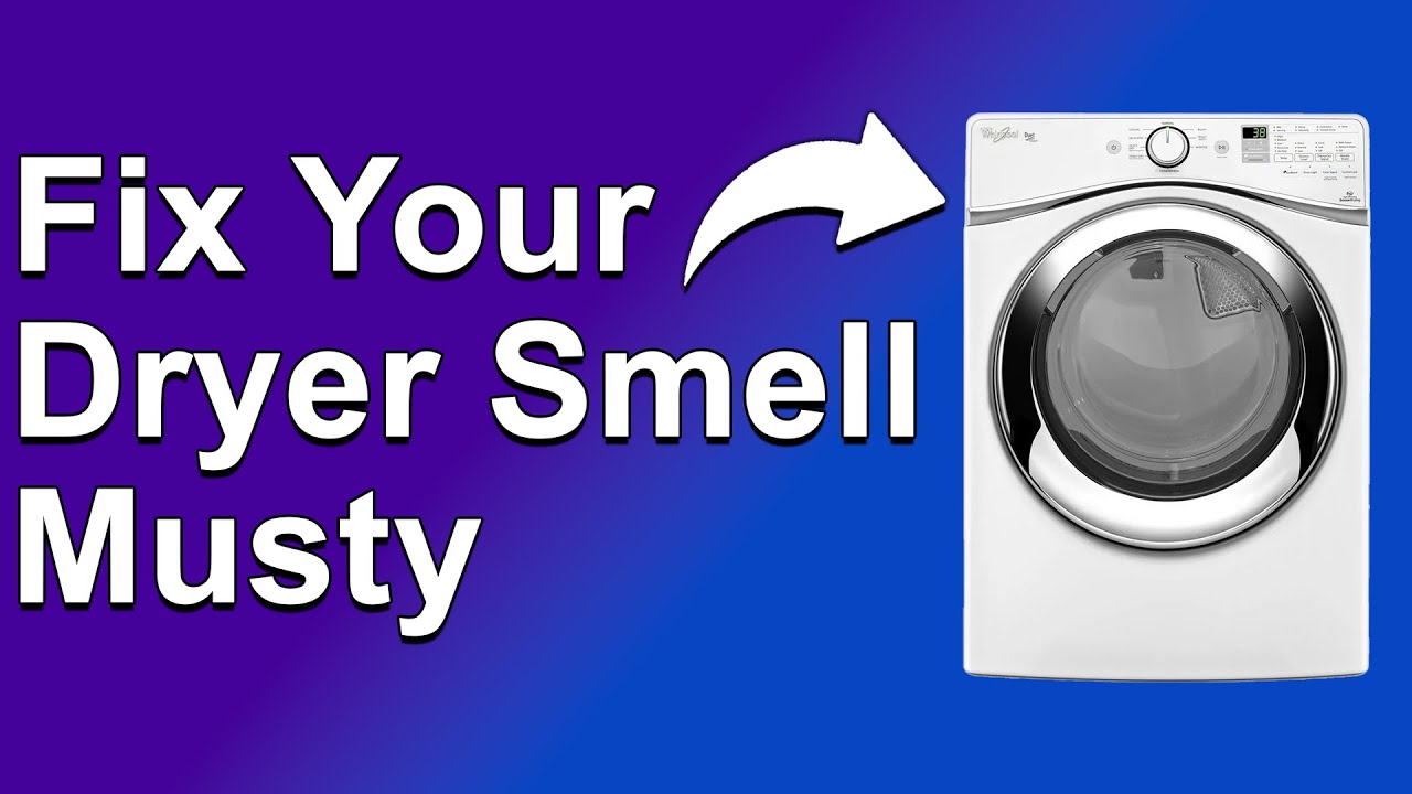how-to-fix-dryer-smell-musty-how-to-get-the-musty-smell-out-of-your