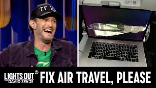 Josh Wolf Wishes Airlines Would Fix Their Stupid Planes - Lights Out with David Spade