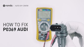 How to Fix AUDI P0369 Engine Code in 3 Minutes [2 DIY Methods / Only $25.2]