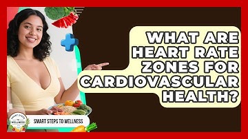 What Are Heart Rate Zones For Cardiovascular Health? - Smart Steps to Wellness