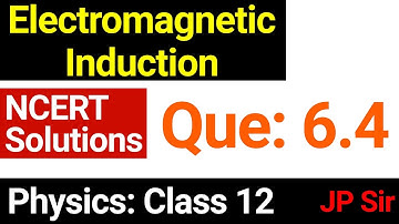 Physics Class 12 Question 6.4 NCERT Solution Chapter 6 Electromagnetic Induction by JP Sir