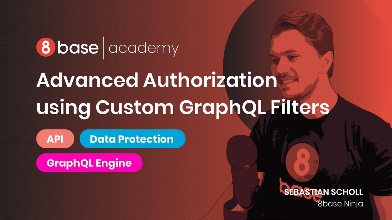 8base Academy Advanced Authorization using Custom GraphQL Filters