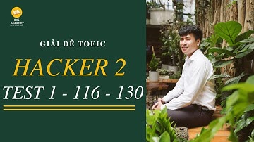 GIẢI ĐỀ TOEIC NEW FORMAT MỚI| HACKER 2|TEST 1 Q.116 - 130
