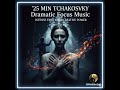 25 MIN TCHAIKOVSKY Epic Focus Music 🎵 Emotional Study &amp; Brain Power (1812 Overture)