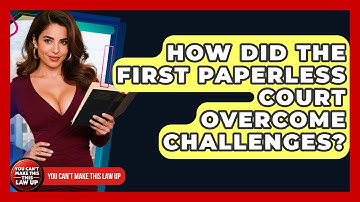 How Did The First Paperless Court Overcome Challenges? - You Cant Make This Law Up