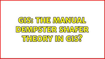 GIS: The manual Dempster Shafer theory in GIS?