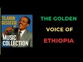 Tilahun Gessesse The Golden Voice Of Ethiopia Tilahun Gessesse The Golden Voice Of Ethiopia