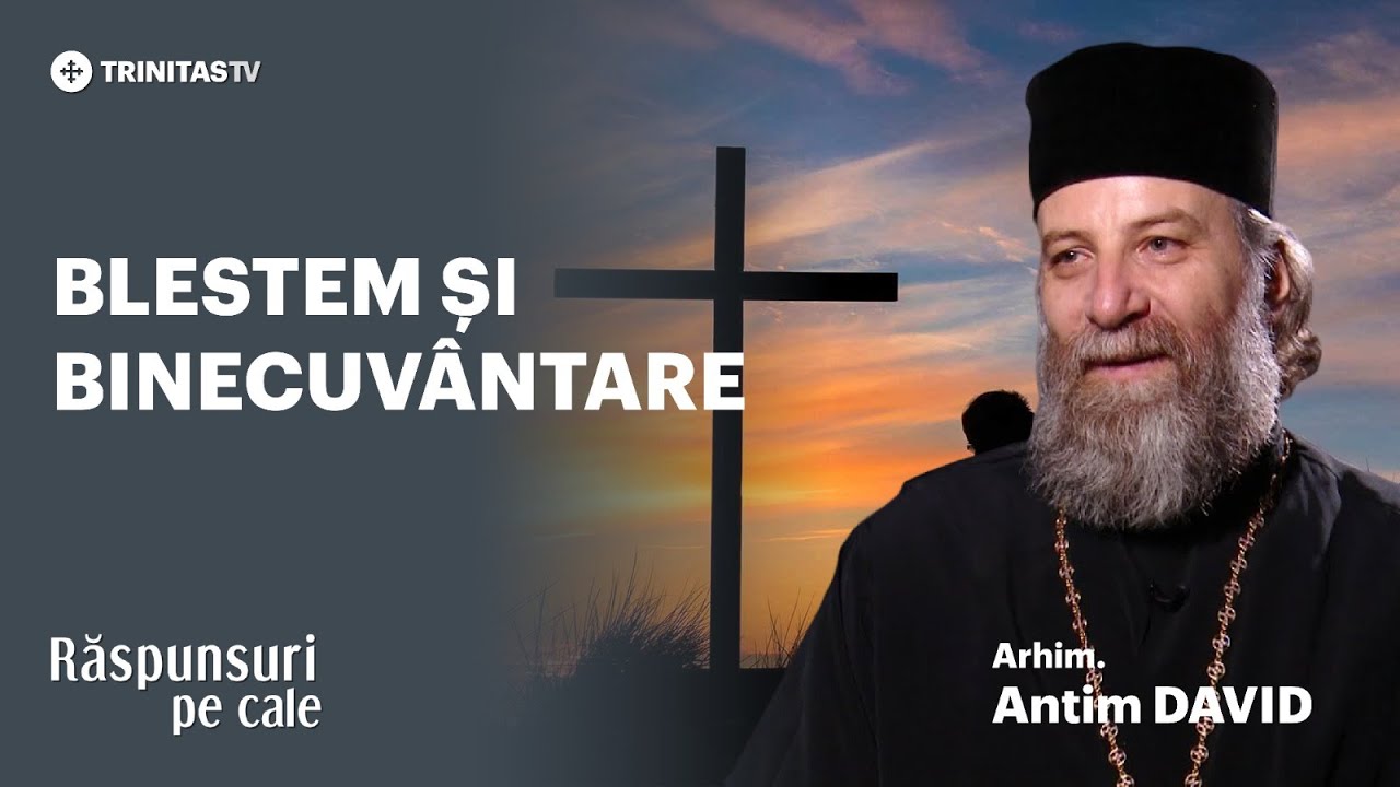 🔴 LIVE: „Blestem și binecuvântare” - Pr. Arhim. Antim DAVID, starețul Mănăstirii Schitu Măgureanu