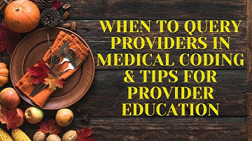 WHEN TO QUERY IN MEDICAL CODING | TIPS ON PERFORMING PROVIDER EDUCATION