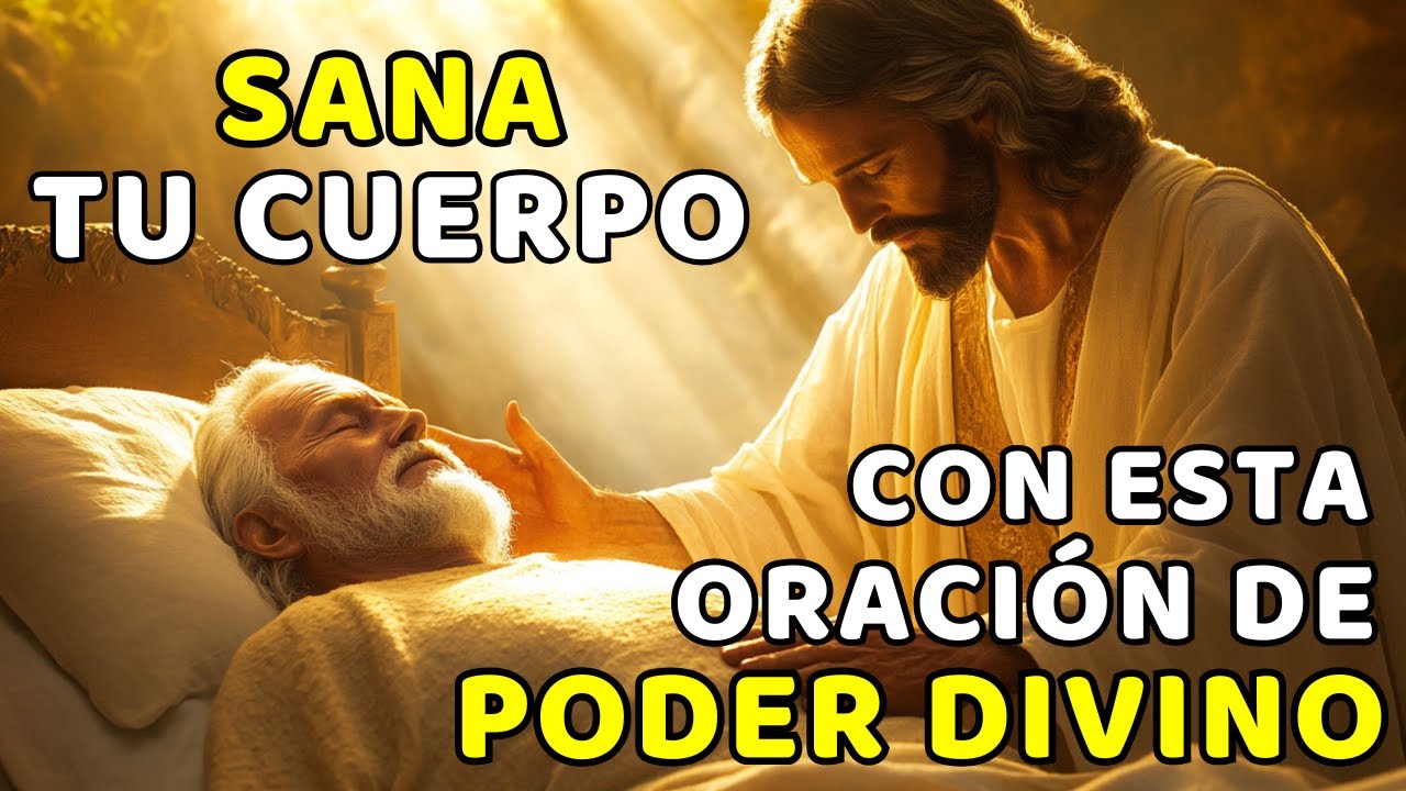 SANA TU CUERPO Y ALMA CON ESTA ORACIÓN DE PODER DIVINO - YouTube