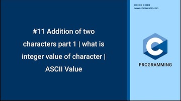 #11 Addition of two characters part 1 | what is integer value of character | ASCII Value