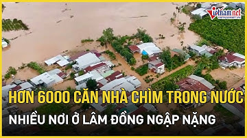 Toàn cảnh lũ quét "nuốt chửng" Lâm Đông: 6.000 nhà ngập, hàng nghìn người tháo chạy trong đêm