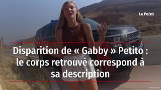 Disparition de « Gabby » Petito : le corps retrouvé correspond à sa description