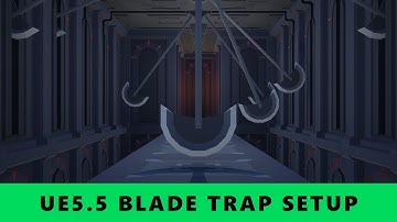 Tutorial: Blade Trap Setup in Unreal Engine 5.5