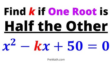 Find the Value of k in a Quadratic Equation so that One Root is Half the Other