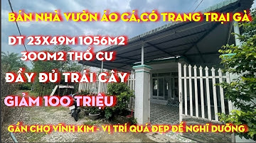 Tập 151 bán nhà vườn nghĩ dưỡng ao cá 1056m2 có 300m2 thổ cư,gần chợ vĩnh kim tỉnh tiền giang