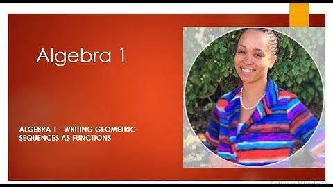 Algebra 1 - Writing Geometric Sequences as Functions