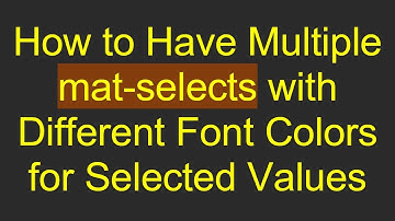 How to Have Multiple mat-selects with Different Font Colors for Selected Values