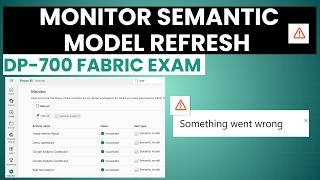 DP-700 Monitor Semantic Model Refresh in Microsoft Fabric