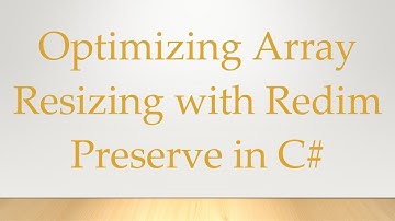 Optimizing Array Resizing with Redim Preserve in C#