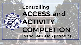 Controlling Access and Activity Completion in Activity Settings of the SMU-LMS (Moodle)