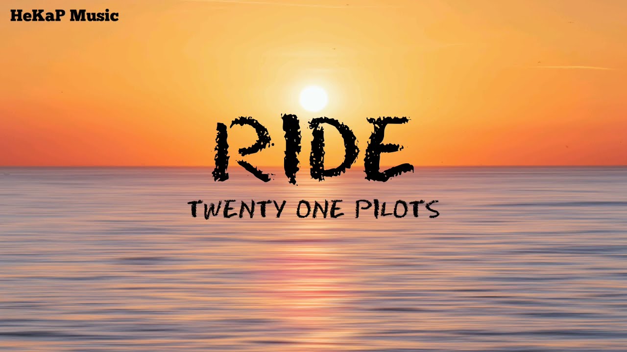 Twenty One Pilots Ride (Lyrics) YouTube