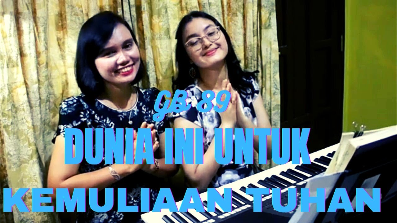 GB 89 " Dunia ini untuk kemuliaan Tuhan" -Yuneta Irianti Sinulingga pianis Vioren Loventa Ginting