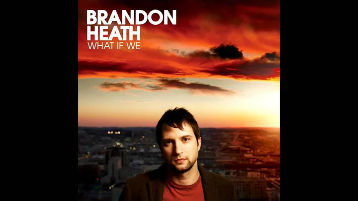 Brandon Heath - Give Me Your Eyes