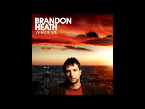 Brandon Heath - Give Me Your Eyes