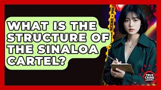 What Is The Structure Of The Sinaloa Cartel? - True Crime Lovers