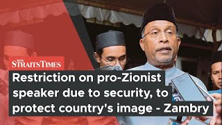 Restriction on pro-Zionist speaker due to security, to protect country’s image - Zambry