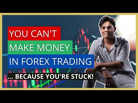 You'll NEVER Make Money In Forex Trading… Because You're STUCK!