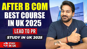 Best Course after B Com in UK | Lead to PR in UK | Study in UK 2025