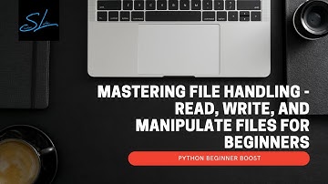 17. Mastering File Handling - how to Read, Write, and Manipulate Files - Python Beginner Boost