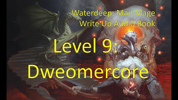 Level 9: Dweomercore  | Once Upon a Time in Waterdeep: Part 53 | Dungeon of the Mad Mage