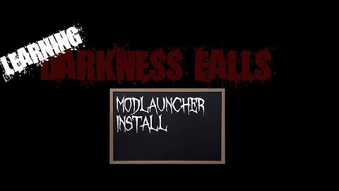 Learning Darkness Falls A19 - Lesson 0B Modlauncher Install