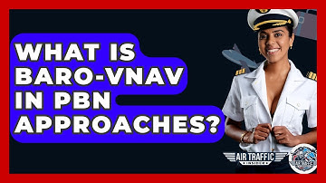 What Is Baro-VNAV In PBN Approaches? - Air Traffic Insider
