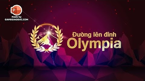 Đường lên đỉnh Olympia - Trò chơi dạy học trên Powerpoint│Game Powerpoint