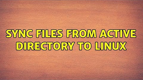 Sync files from Active Directory to Linux (2 Solutions!!)